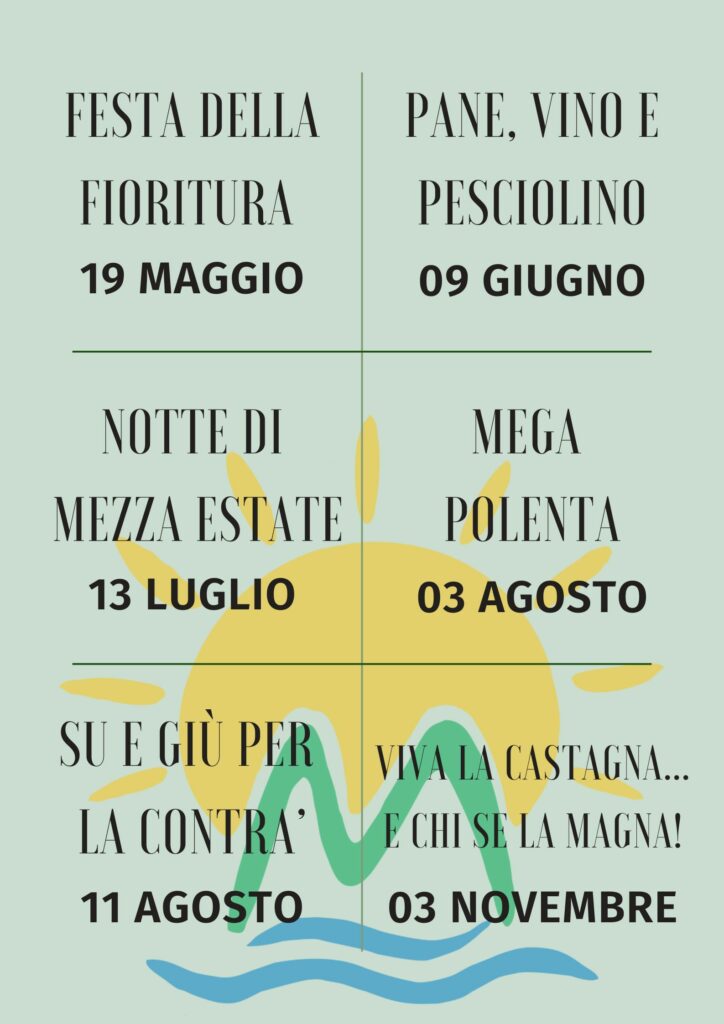 Programma degli Eventi Pro Loco per il 2024: Festa della Fioritura il 19 Maggio; Pane, Vino e Pesciolino il 9 giugno; Notte di Mezza Estate il 13 luglio; Megapolenta il 3 agosto, Su e giù per la Contrà l' 11 agosto, e Viva la Castagna il 3 novembre